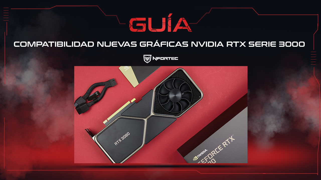 Compatibilidad nuevas gráficas Nvidia RTX Serie 3000